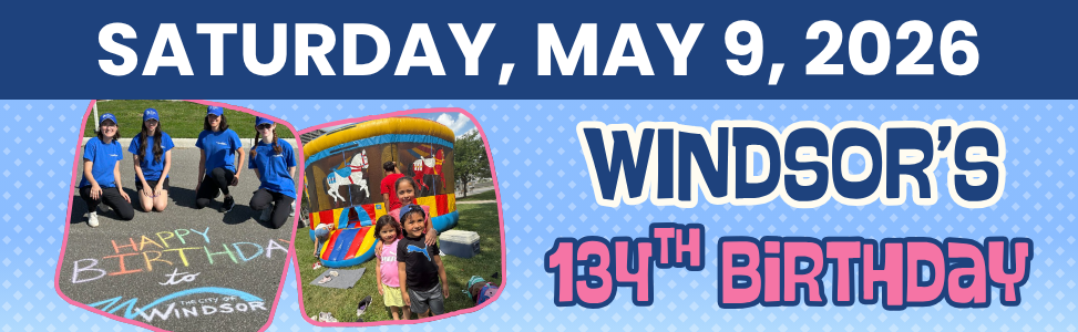 Images featuring staff with street chalk writing of Happy Birthday to City of Windsor, image of 3 children with a jumpy castle. Words, Saturday, May 9, 2026 Windsor's 134th birthday.