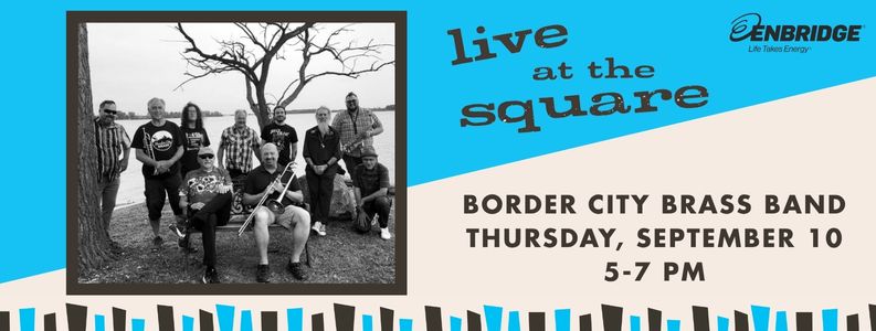Border City Brass Band with words, Live at the Square Thursday, September 10, from 5 to 7 p.m.